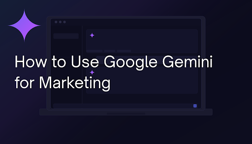 how to use Google Gemini for Marketing